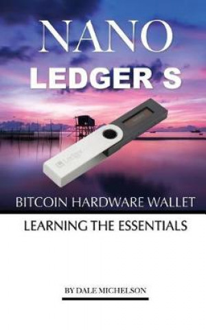 Ledger Nano S Bitcoin Hardware Wallet: Learning the Essentials