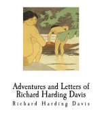 Adventures and Letters of Richard Harding Davis: Richard Harding Davis