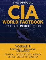 The Official CIA World Factbook Volume 3: Full-Size 2018 Edition: Giant 8.5