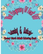 The Beginning Of Fuck Off: Releasing & Relaxing: Swear Word Adult Coloring Book