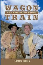 Wagon Train: The Television Series (Revised Edition)