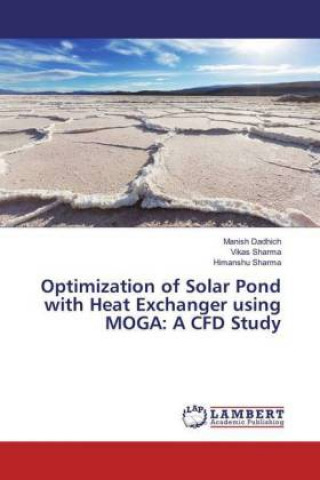 Optimization of Solar Pond with Heat Exchanger using MOGA: A CFD Study