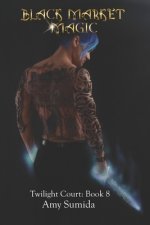 Black-Market Magic: Book 8 in the Twilight Court Series