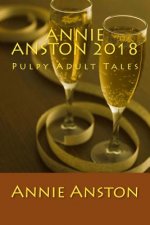 Annie Anston 2018: Pulpy Adult Tales