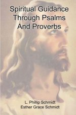Spiritual Guidance Through Psalms And Proverbs