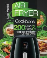 Air Fryer Cookbook: 200 Quick & Easy Recipes for Healthy Oil Free Living