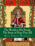 The World is His Parish: The Story of Pope Pius XII