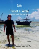 Travel & Write: Your Own Book, Blog and Stories - Zanzibar - Get Inspired to Write and Start Practicing