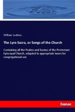 The Lyra Sacra, or Songs of the Church