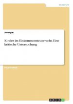 Kinder im Einkommensteuerrecht. Eine kritische Untersuchung