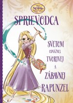 Na vlásku Sprievodca svetom odvážnej, tvorivej a zábavnej Rapunzel