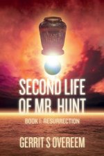 Second Life of Mr. Hunt: Book 1: Resurrection