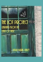 The Lot Project: Learning from the Least of These