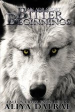 Bitter Beginnings: Fallen Cross Pack Series: Book One