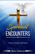 Spiritual Encounters: Visions, Dreams and Touch