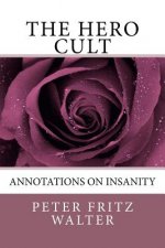 The Hero Cult: Annotations on Insanity