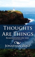 Thoughts Are Things: Ruminations on Life