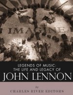 Legends of Music: The Life and Legacy of John Lennon