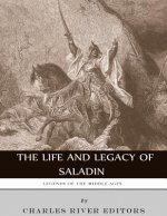 Legends of the Middle Ages: The Life and Legacy of Saladin