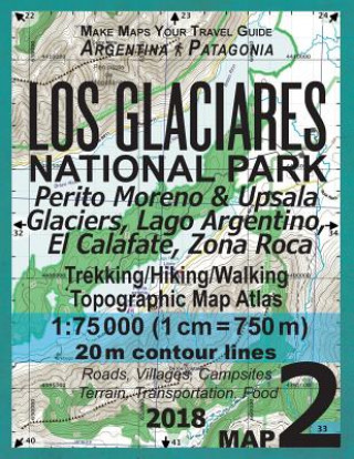 Los Glaciares National Park Map 2 Perito Moreno & Upsala Glaciers, Lago Argentino, El Calafate, Zona Roca Trekking/Hiking/Walking Topographic Map Atla
