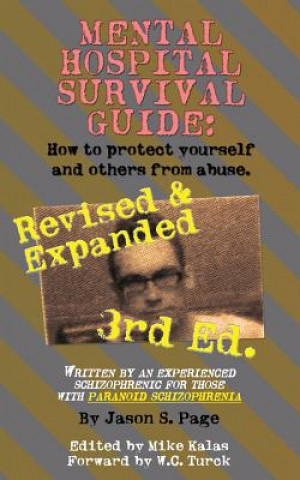 Mental Hospital Survival Guide, 3rd Edition: How to Protect Yourself and Others from Abuse