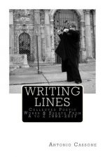 Writing Lines: Collected Poetic Works & Essays From A to Z 1992-2017