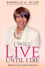 I Will Live Until I Die: Embracing My New Normal