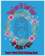 The Love Of Cunt Face: Fun Release & Relax: Swear Word Adult Coloring Book