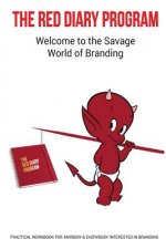 The Red Diary Program - The Savage World of Branding: Practical Workbook for Anybody & Everybody interested in Branding