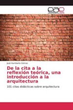 De la cita a la reflexion teorica, una introduccion a la arquitectura