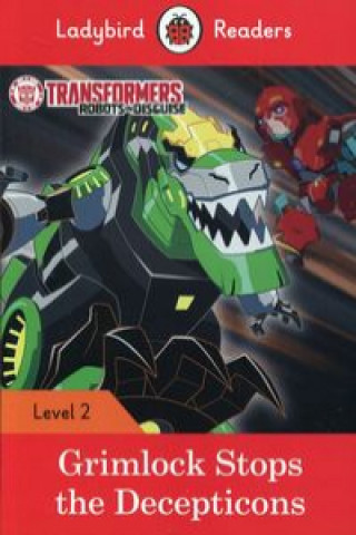 Transformers: Grimlock Stops the Decepticons - Ladybird Readers Level 2