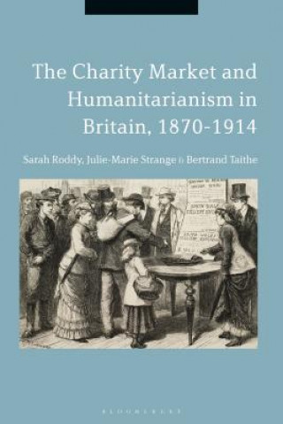 Charity Market and Humanitarianism in Britain, 1870-1912