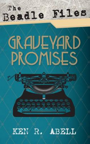 Beadle Files: Graveyard Promises