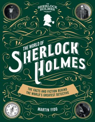 World of Sherlock Holmes: The Facts and Fiction Behind t