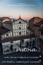 Pistoia...Arte, Storia, Cultura e Curiosita