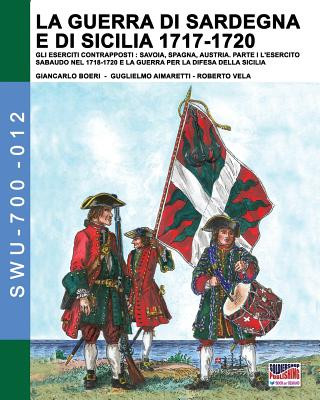guerra di Sardegna e di Sicilia 1717-1720. Gli eserciti contrapposti