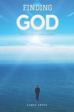 Finding GOD: After GOD's Own Heart
