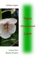 Yoga's Devotional Light: Living Your Bhakti Practice