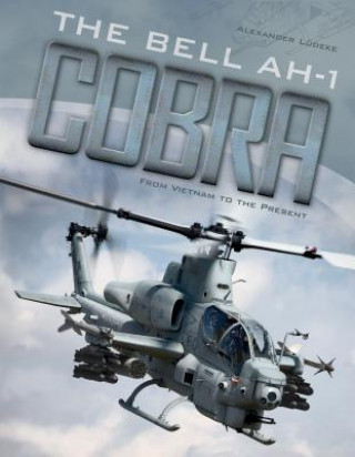 Bell AH-1 Cobra: From Vietnam to the Present