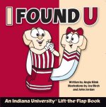 I Found U: An Indiana University Lift-The-Flap Book