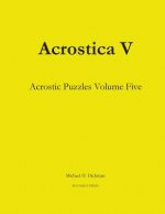 Acrostica V: Acrostic Puzzles Volume Five