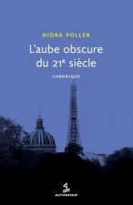 L'Aube obscure du 21e si?cle: chronique