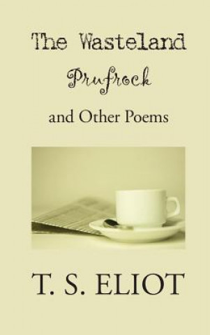 Wasteland, Prufrock, and Other Poems