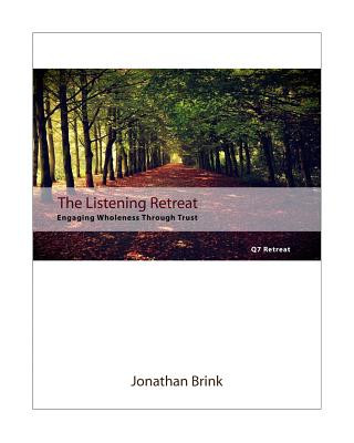 The Listening Retreat: Engaging Wholeness Through Trust