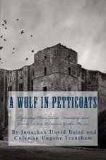 A Wolf in Petticoats: Essays Exploring Darwinism, Sexuality, and Gender in Late Victorian Gothic Horror