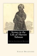 Scenes in the Life of Harriet Tubman: [Special Illustrated Edition]