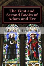 The First and Second Books of Adam and Eve: The Conflict of Adam and Eve with Satan