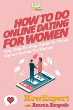 How To Do Online Dating For Women - Your Step-By-Step Guide To Online Dating For Women