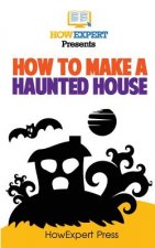 How To Make a Haunted House - Your Step-By-Step Guide To Making a Haunted House