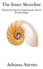 The Inner Shoreline: Writing Prompts for Exploring the Sacred World Within